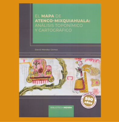 El mapa de Atenco-Mixquiahuala: Análisis toponímico y cartográfico