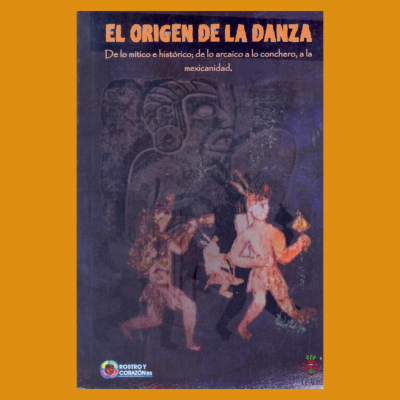 El origen de la danza. De lo mítico e histórico; de lo arcaico a lo conchero, a la mexicanidad.