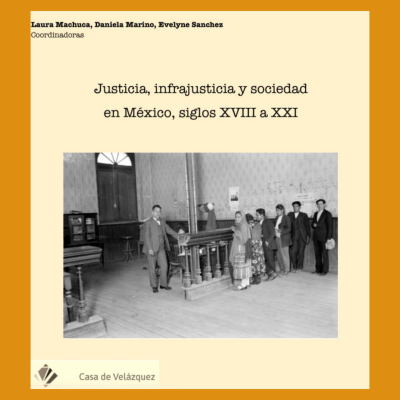 Justicia, infrajusticia y sociedad en México, siglos XVIII a XXI