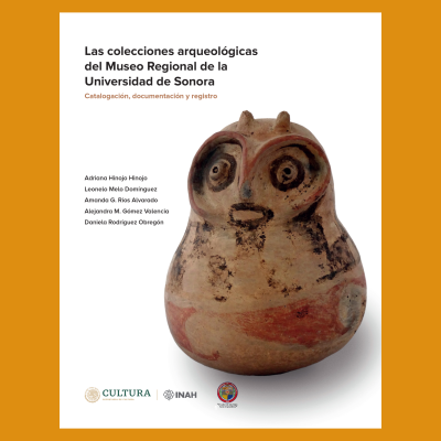 Las colecciones arqueológicas del Museo Regional de la Universidad de Sonora: Catalogación, documentación y registro