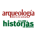 Arqueología mexicana y Relatos e Historias en México