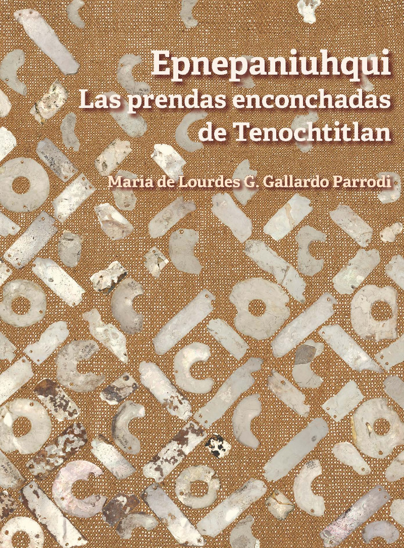 Epnepaniuhqui. Las prendas enconchadas de Tenochtitlan