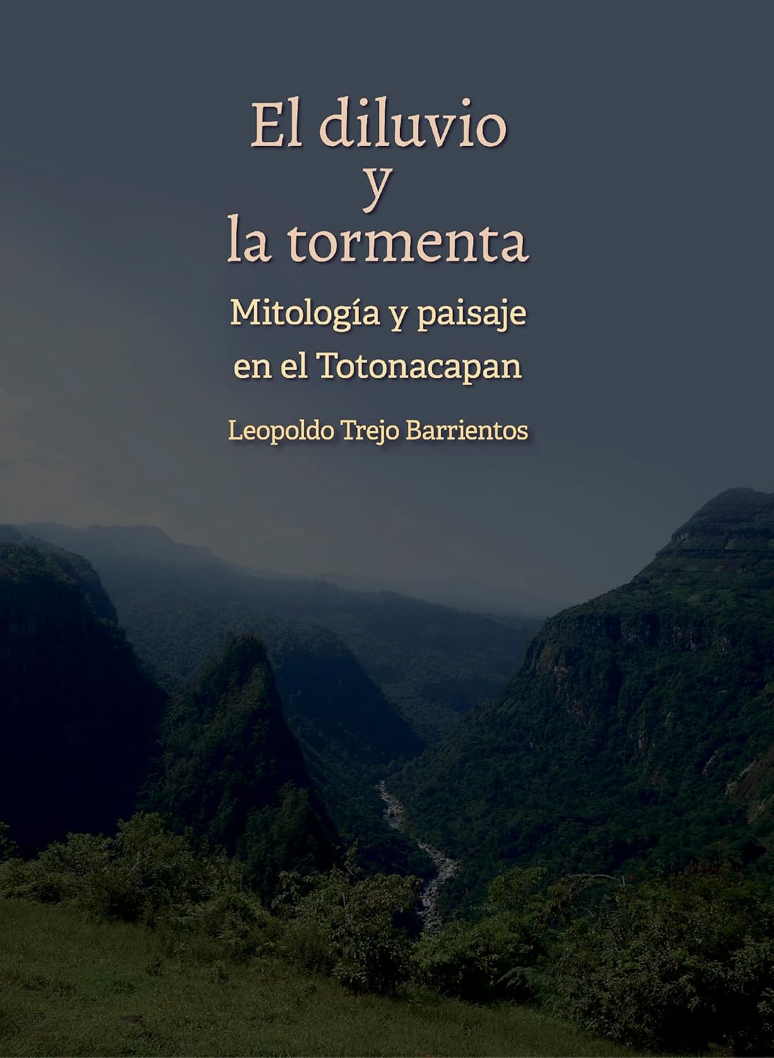 El diluvio y la tormenta. Mitología y paisaje en el Totonacapan