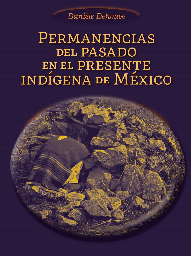 Permanencias del pasado en el presente indígena de México