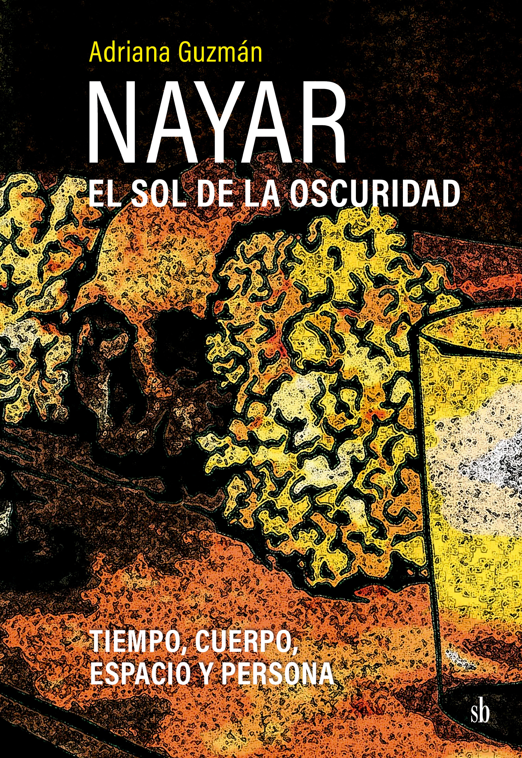 Nayar: el sol de la oscuridad. Tiempo, cuerpo, espacio y persona