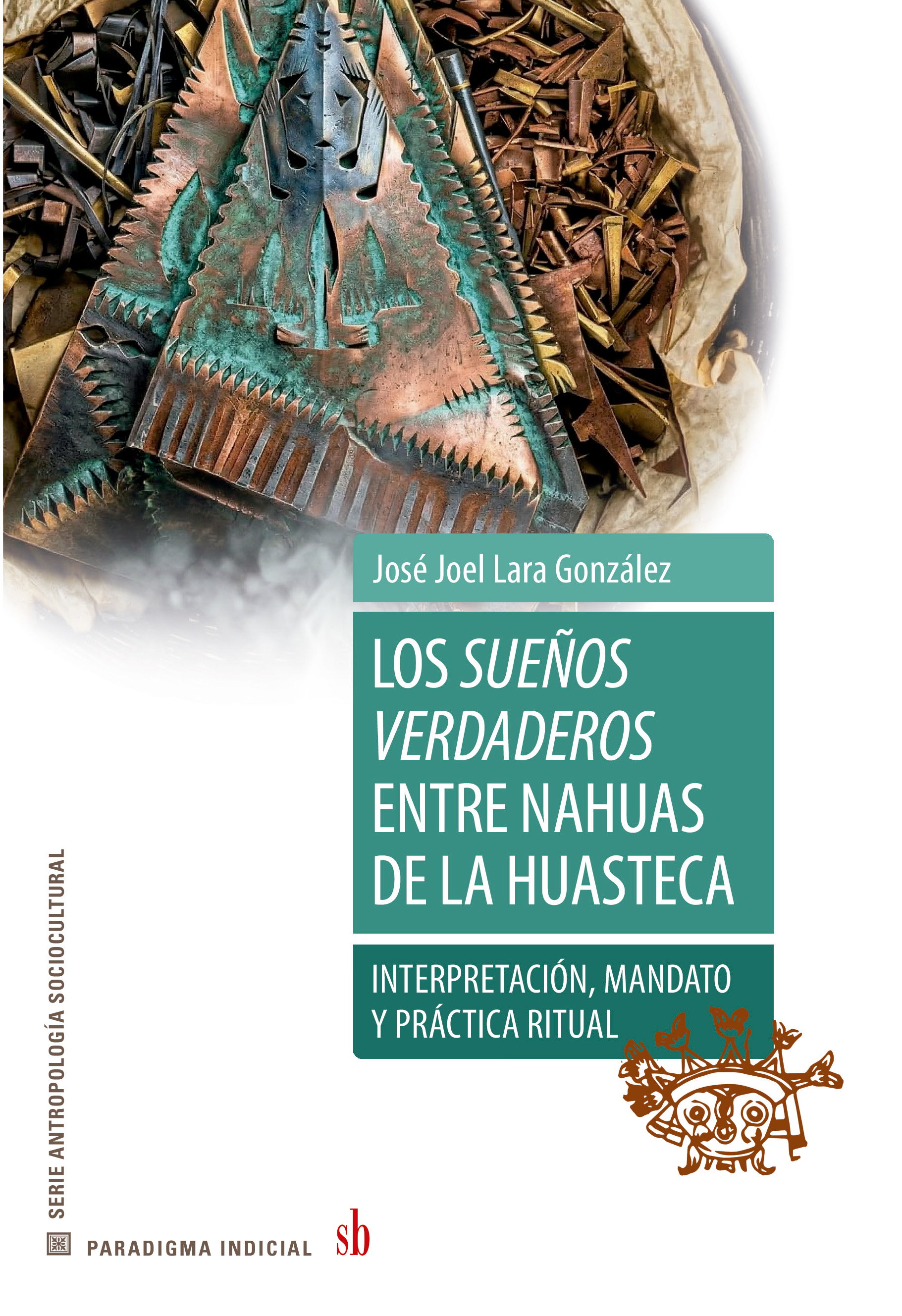 Los sueños verdaderos entre nahuas de la Huasteca: Interpretación, mandato y práctica ritual