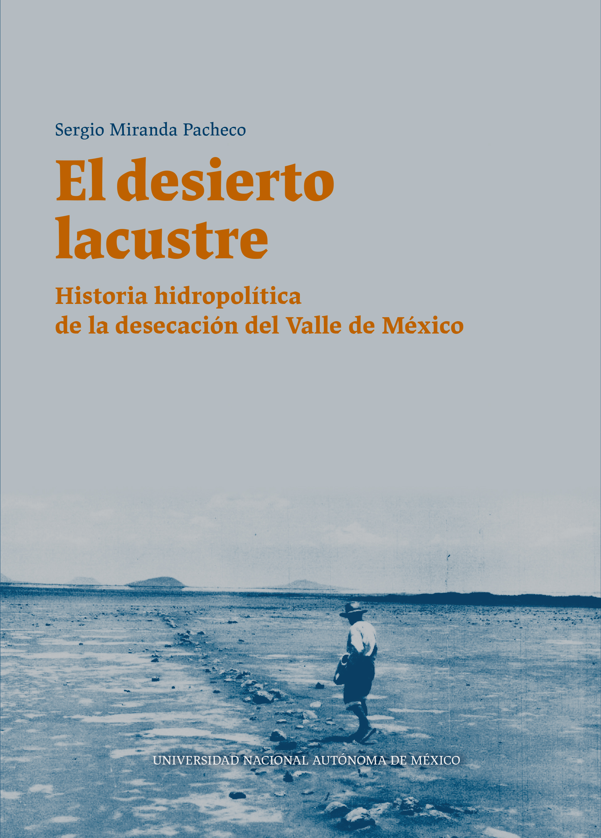 El desierto lacustre. Historia hidropolítica de la desecación del Valle de México