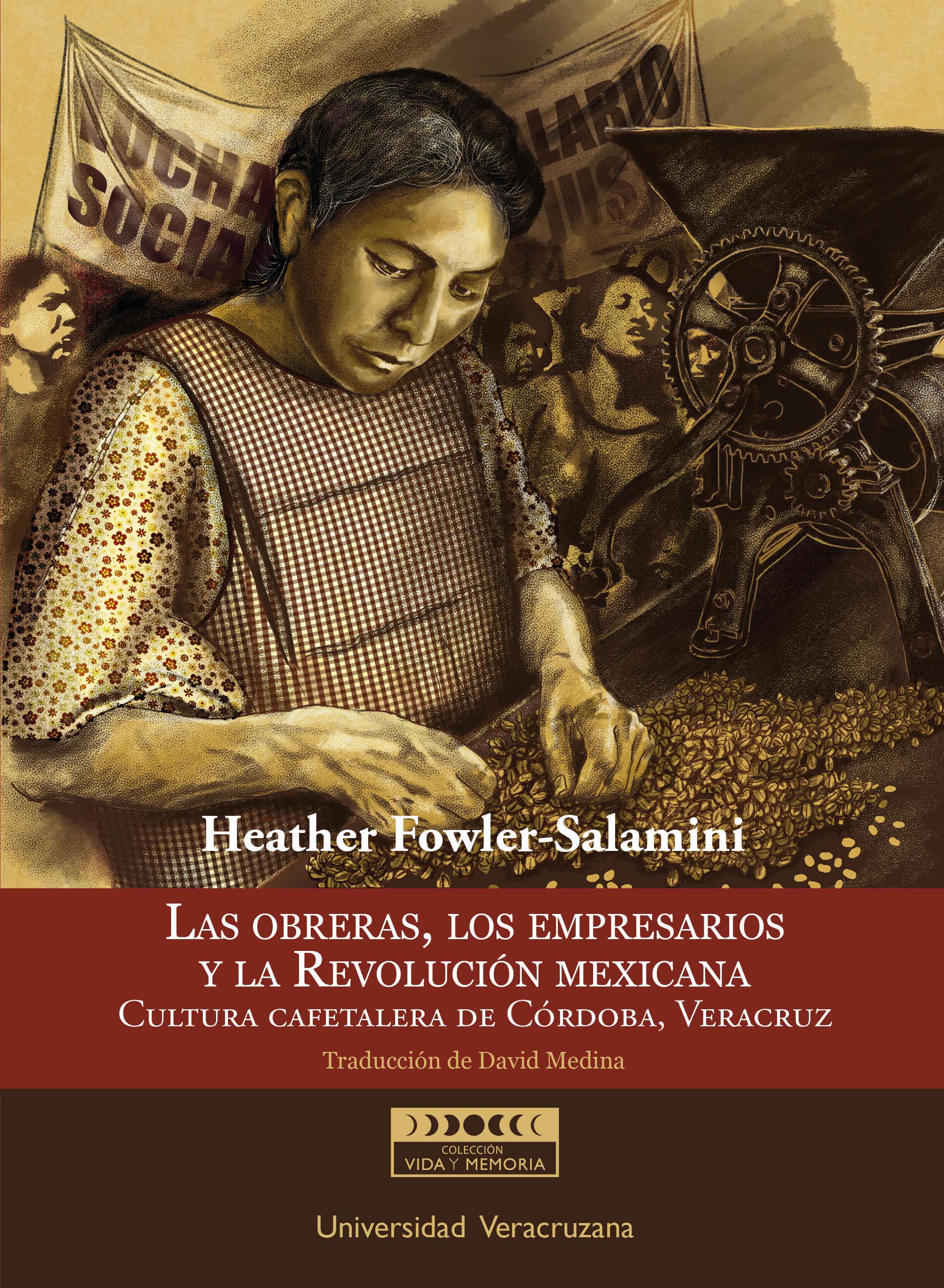 Las obreras, los empresarios y la Revolución mexicana. Cultura cafetalera de Córdoba, Veracruz