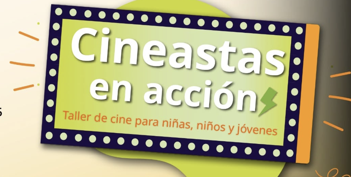 Cineastas en acción. Taller de cine para niñas, niños y jóvenes