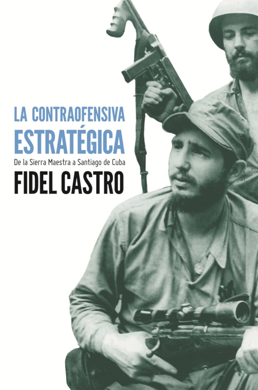 La contraofensiva estrategica. De la Sierra Maestra a Santiago de Cuba