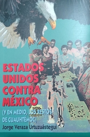 Estados Unidos contra México (y en medio los restos de Cuauhtémoc)