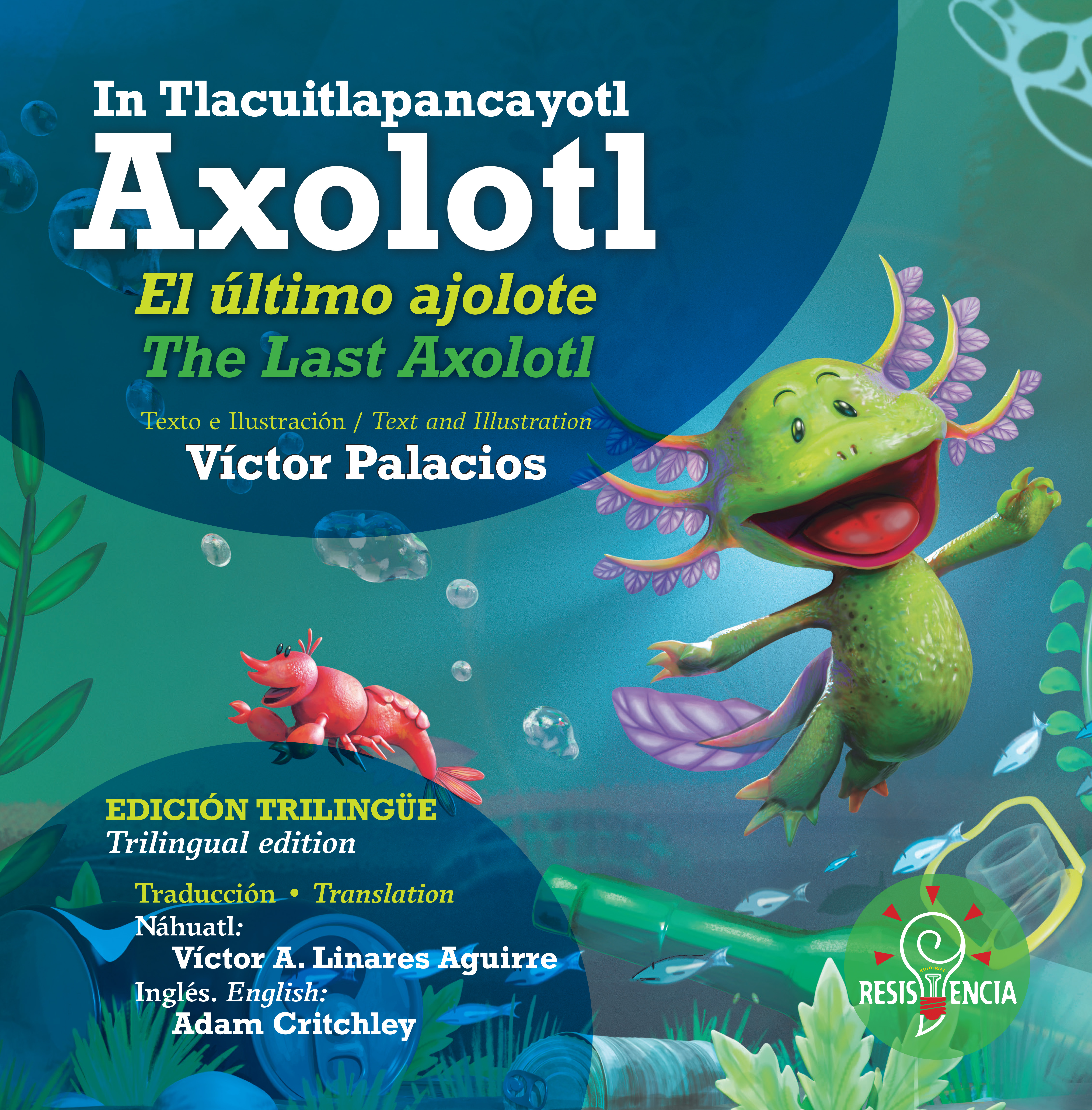 El último Ajolote / In tlacuitlapancayotl Axolotl / The last Axolotl