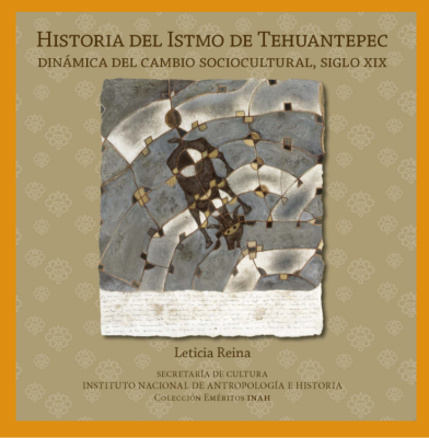 Historia del Istmo de Tehuantepec. Dinámica del cambio sociocultural, siglo XIX. Reedición