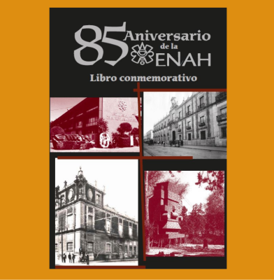 85 años de la ENAH. Libro conmemorativo